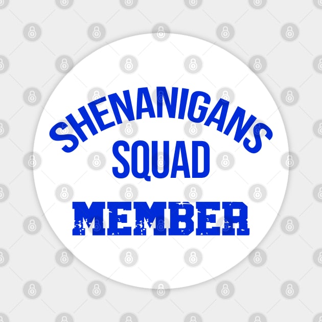 Shenanigans Squad Member Magnet by Gear 4 U